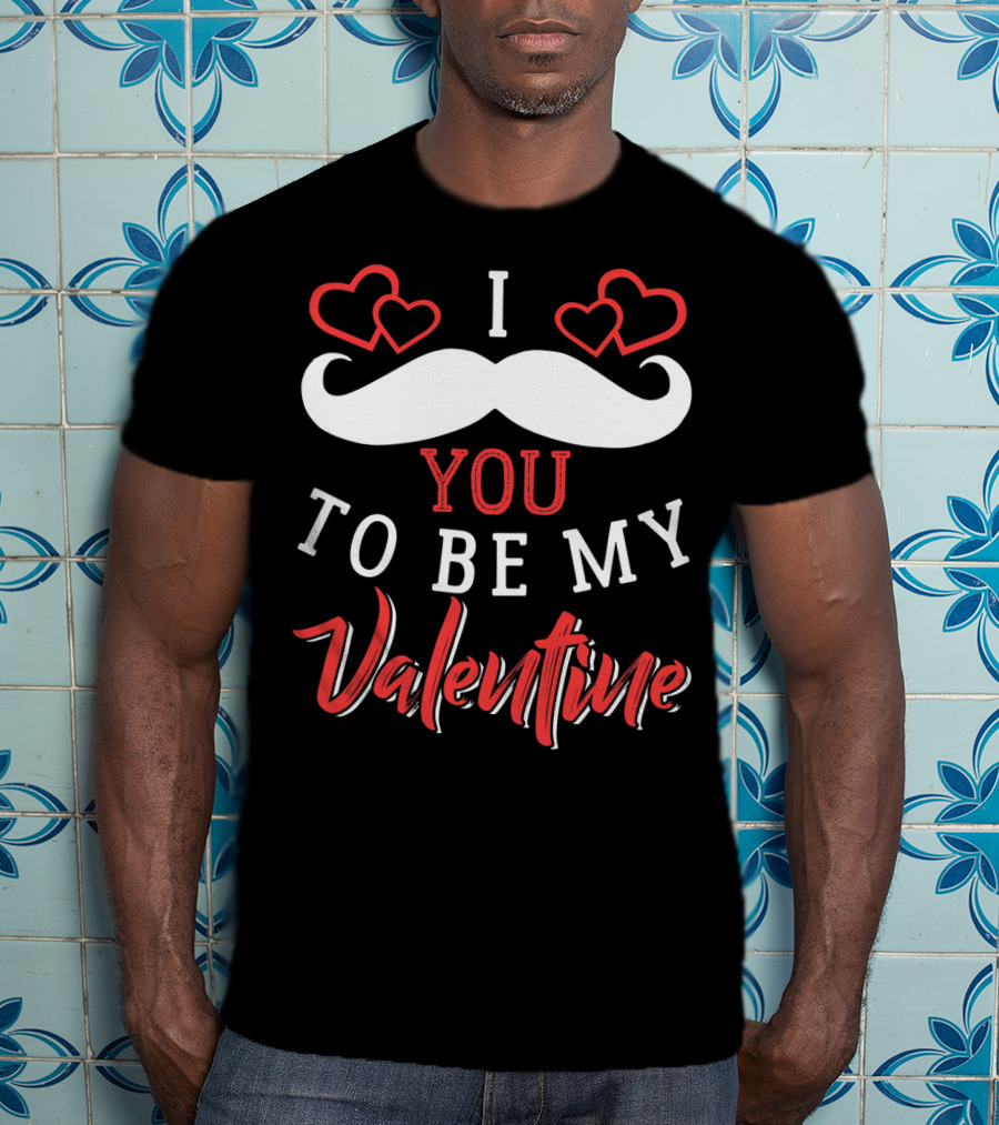 I Mustache You To Be My Valentine Hearts Love T-Shirt