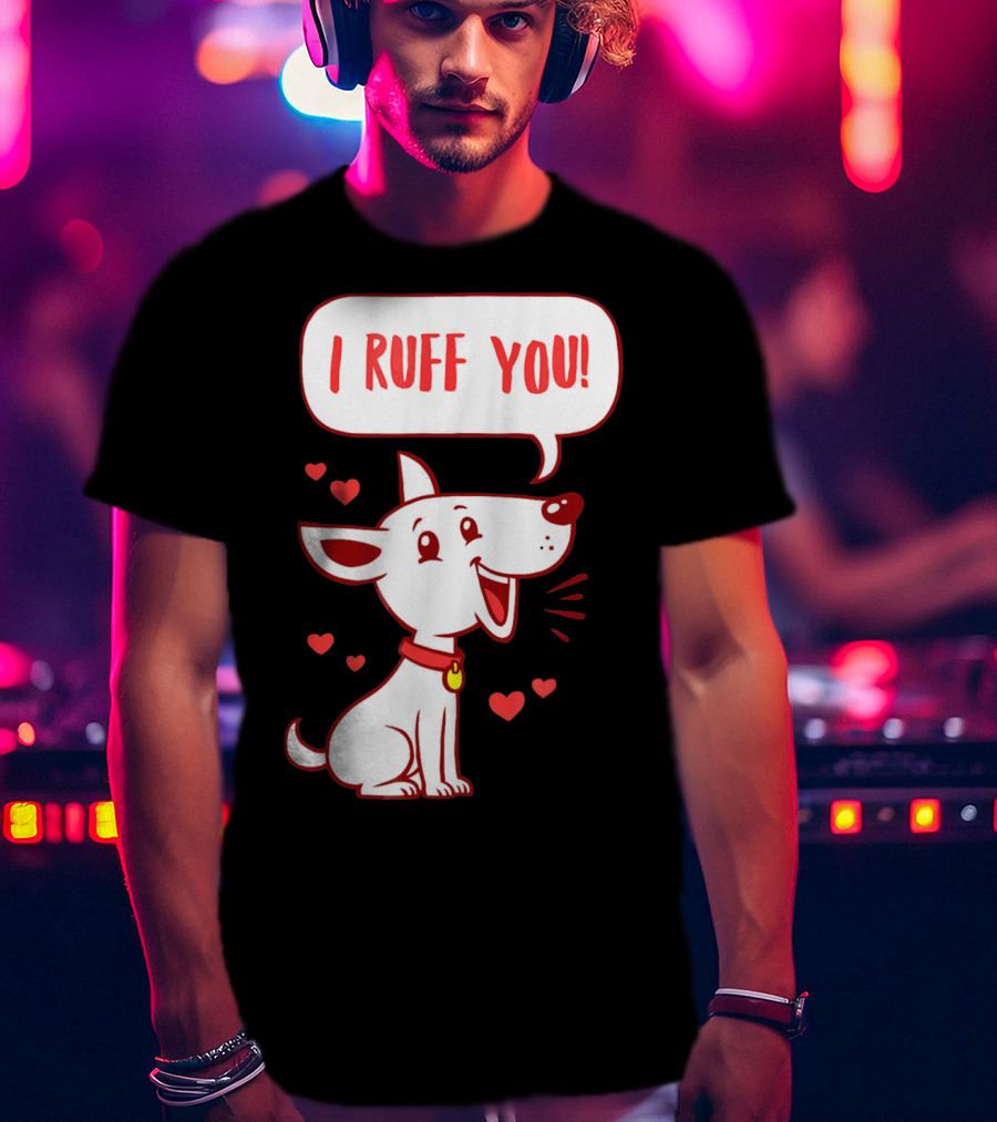 I Ruff You Cute Dog Valentines Hearts Speech Bubble T-Shirt