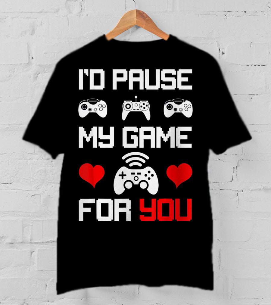 I'd Pause My Game For You Gamer Valentine's Heart Controllers T-Shirt