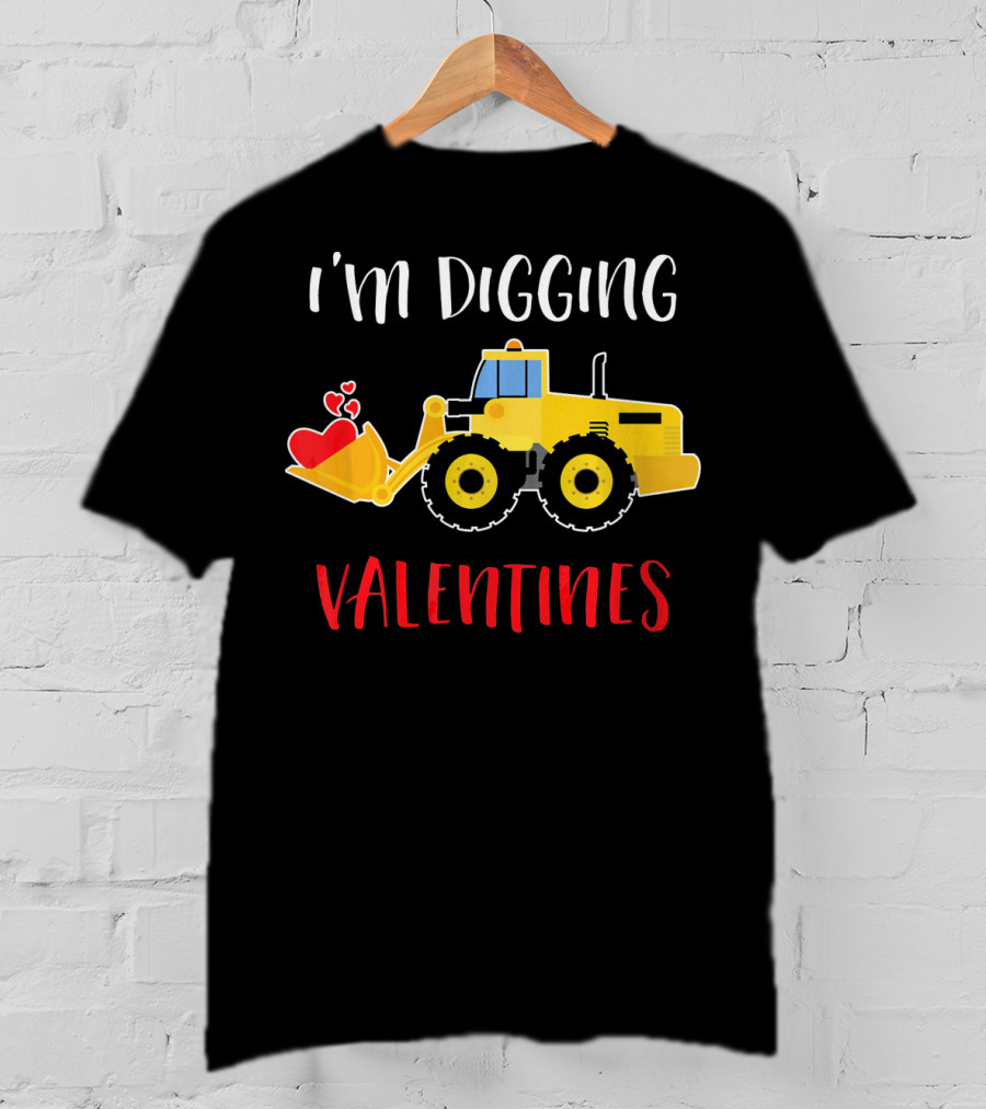 I'm Digging Valentines With Cute Love Hearts Bulldozer T-Shirt