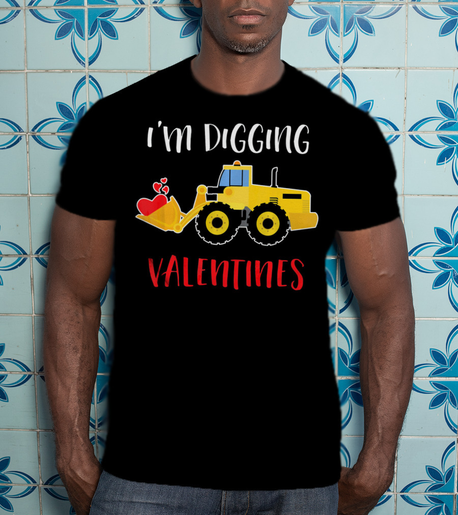 I'm Digging Valentines With Cute Love Hearts Bulldozer T-Shirt