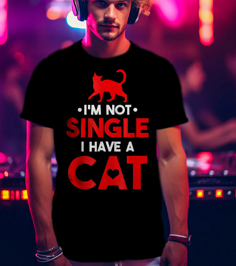 I'm Not Single I Have A Cat Valentine's Day Cat Lover T-Shirt