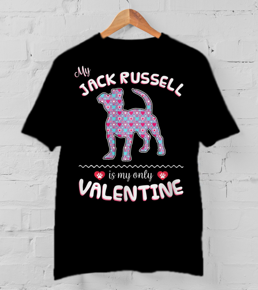 My Jack Russell Is My Only Valentine T-Shirt