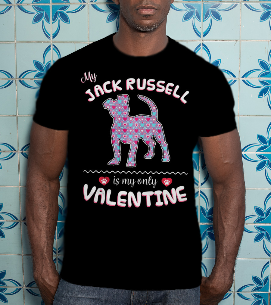 My Jack Russell Is My Only Valentine T-Shirt