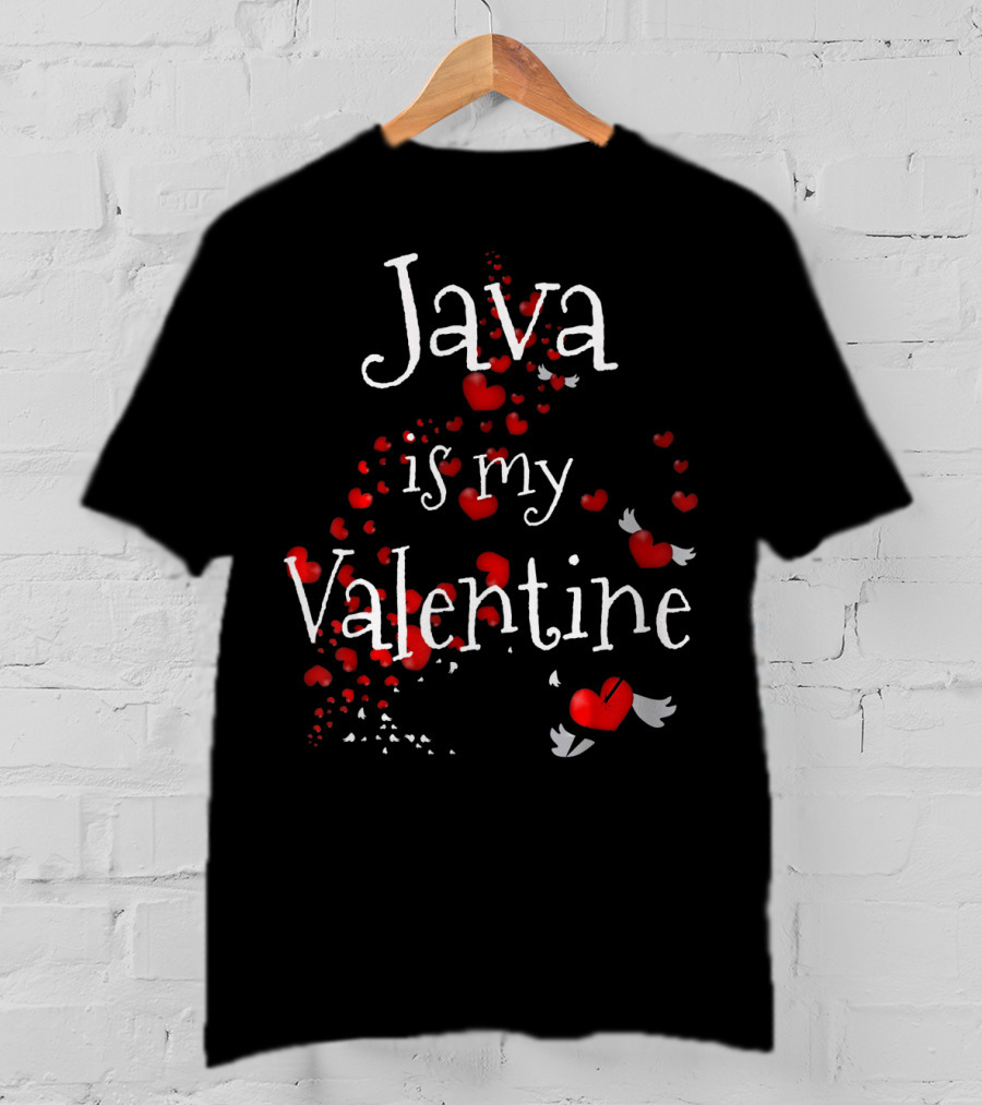 Java Is My Valentine Funny Anti Valentine T-Shirt