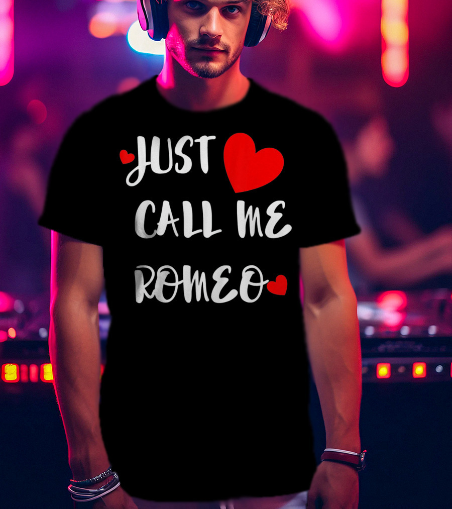 Just Call Me Romeo Valentine's Day Hearts T-Shirt