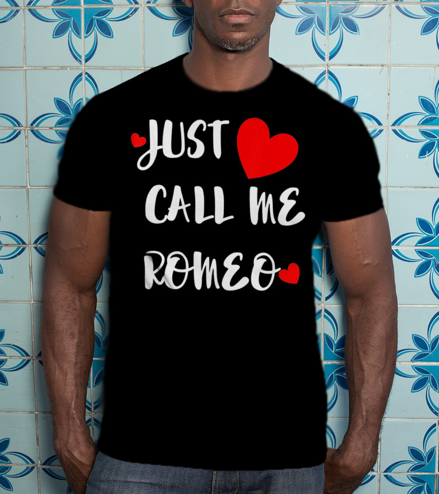 Just Call Me Romeo Valentine's Day Hearts T-Shirt