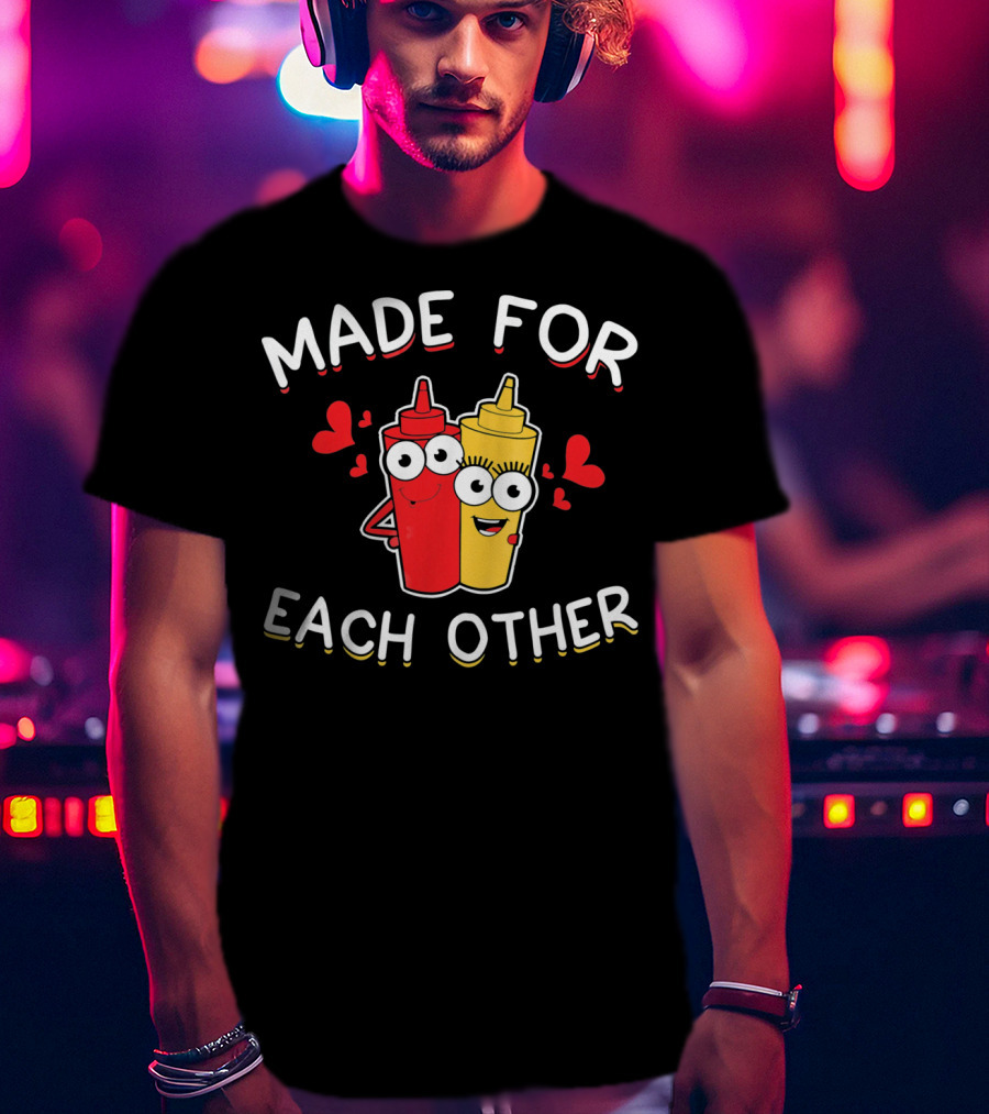 Made For Each Other Ketchup And Mustard With Hearts T-Shirt