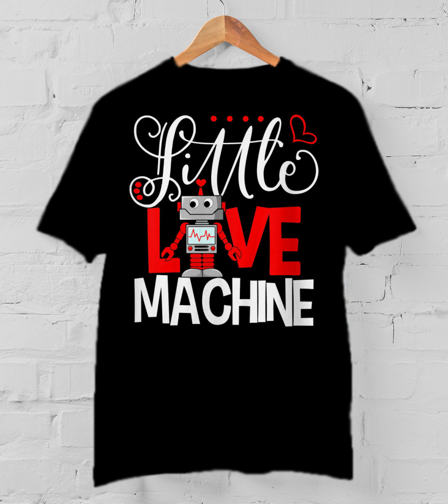 Little Love Machine Robot Valentines Day T-Shirt