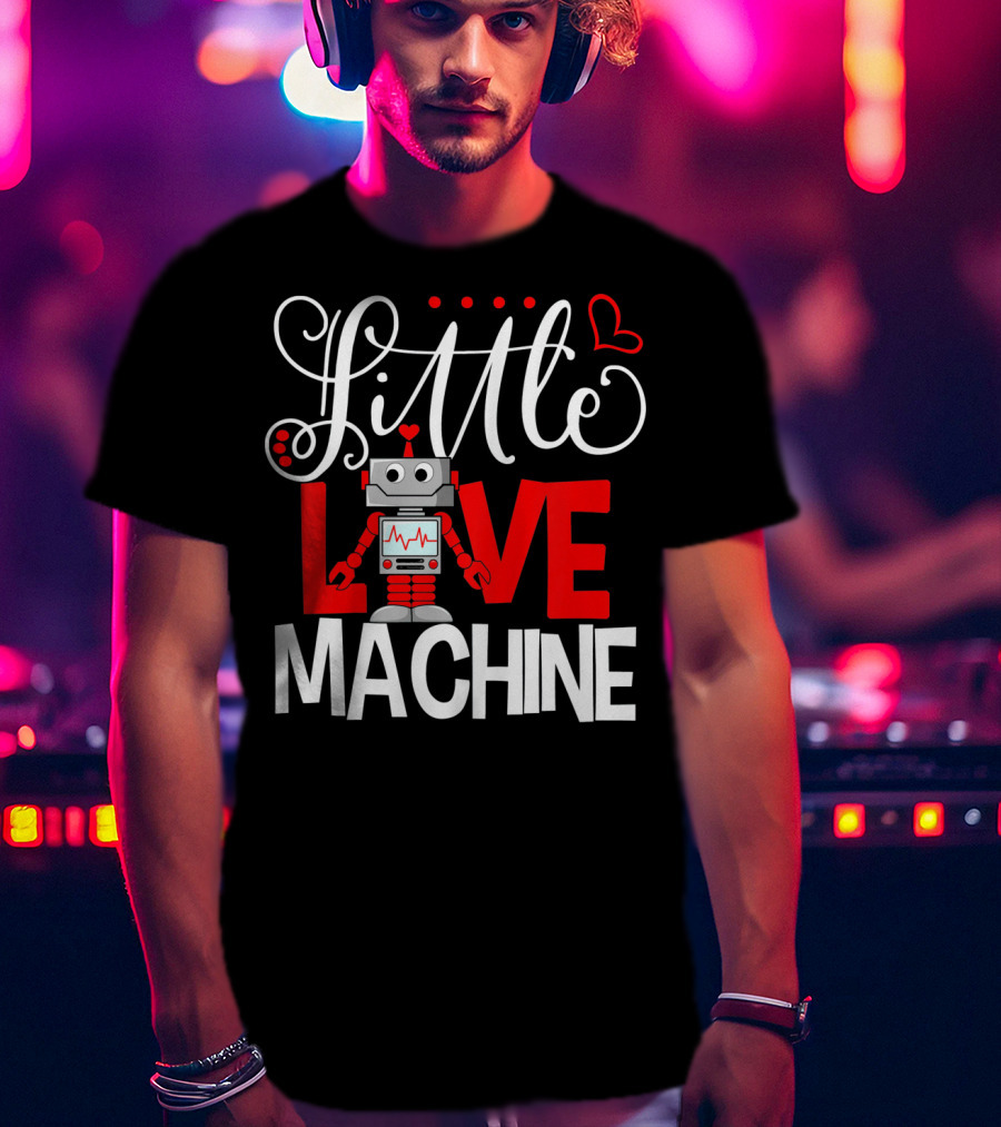 Little Love Machine Robot Valentines Day T-Shirt