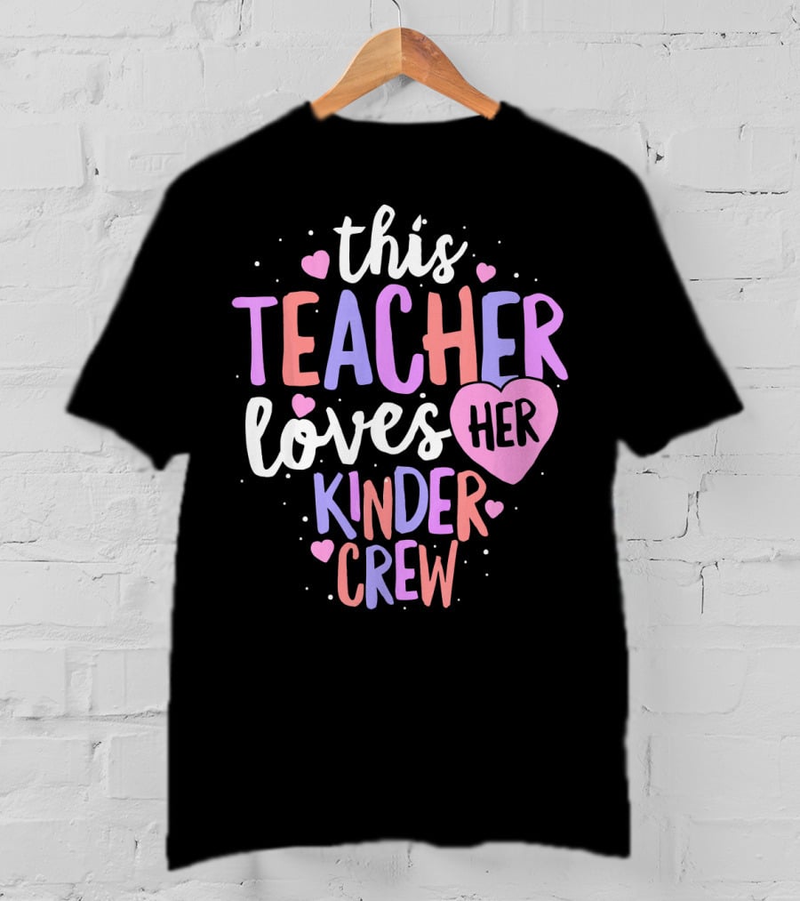 This Teacher Loves Her Kinder Crew Valentine Hearts T-Shirt