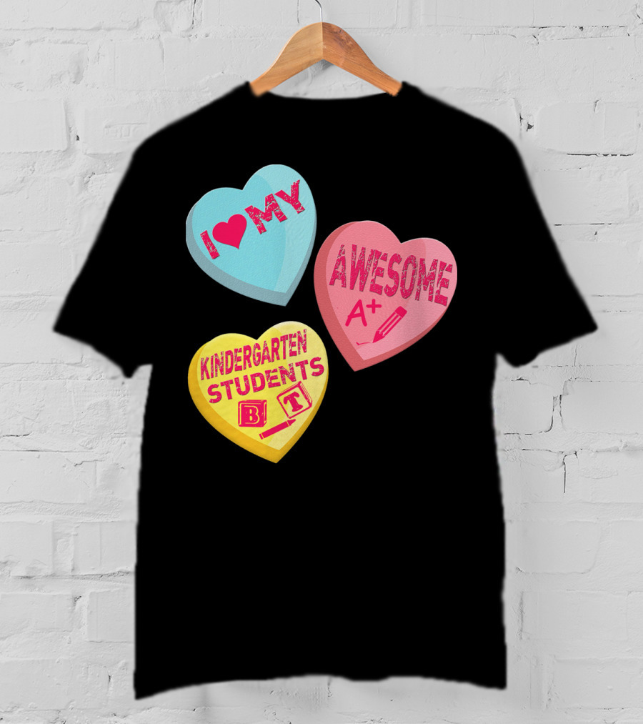 I Love My Awesome A+ Kindergarten Students T-Shirt