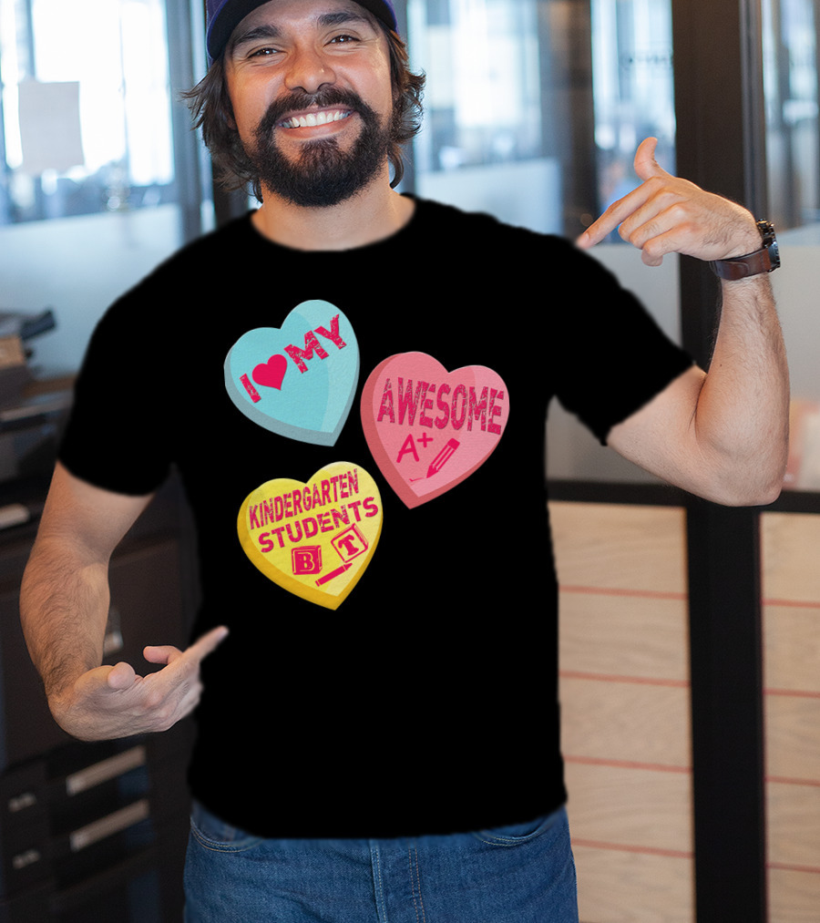 I Love My Awesome A+ Kindergarten Students T-Shirt