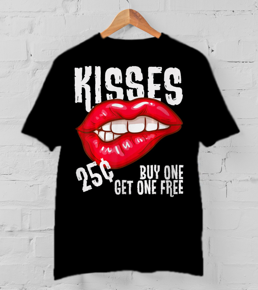 Kisses 25 Cents Buy One Get One Free Lips T-Shirt