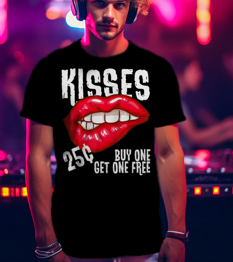 Kisses 25 Cents Buy One Get One Free Lips T-Shirt