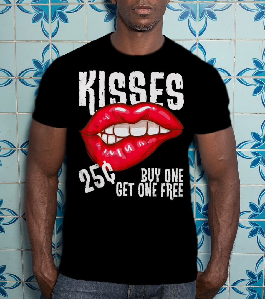 Kisses 25 Cents Buy One Get One Free Lips T-Shirt