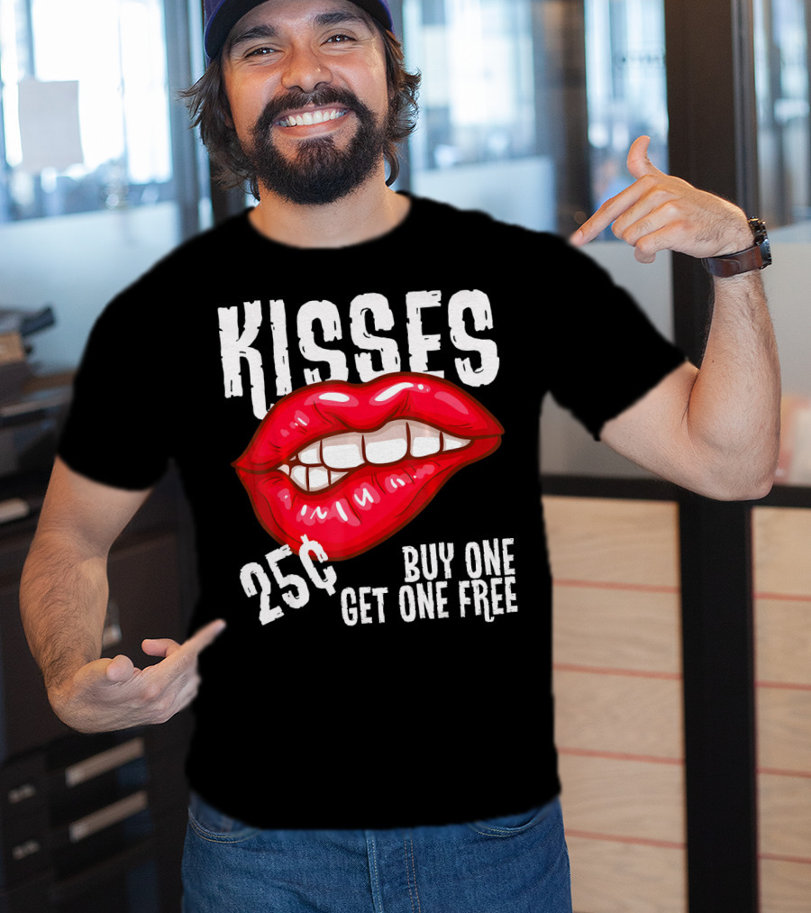 Kisses 25 Cents Buy One Get One Free Lips T-Shirt
