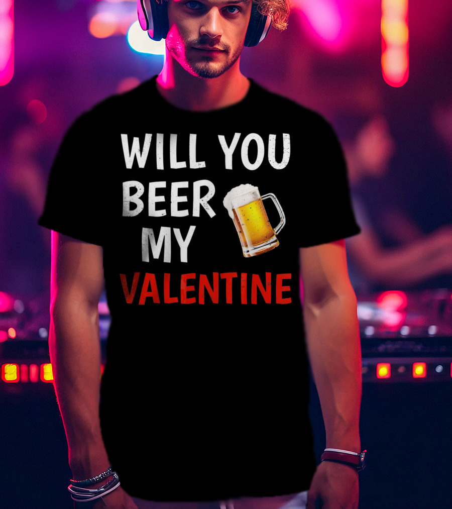 Will You Beer My Valentine Matching Valentine's Day Beer Mug T-Shirt