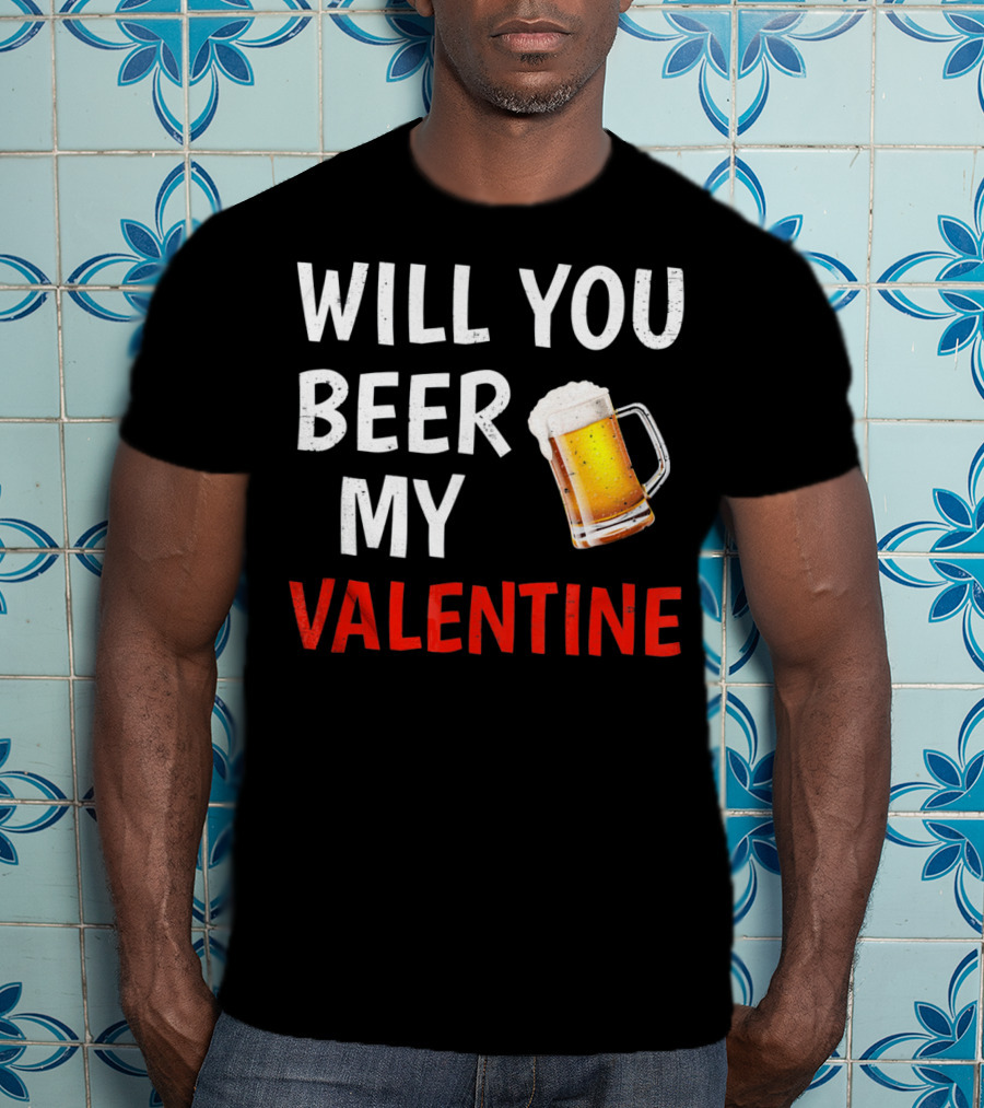 Will You Beer My Valentine Matching Valentine's Day Beer Mug T-Shirt
