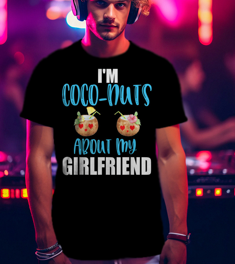 I'm Coco-Nuts About My Girlfriend Valentines Day Him Boy T-Shirt