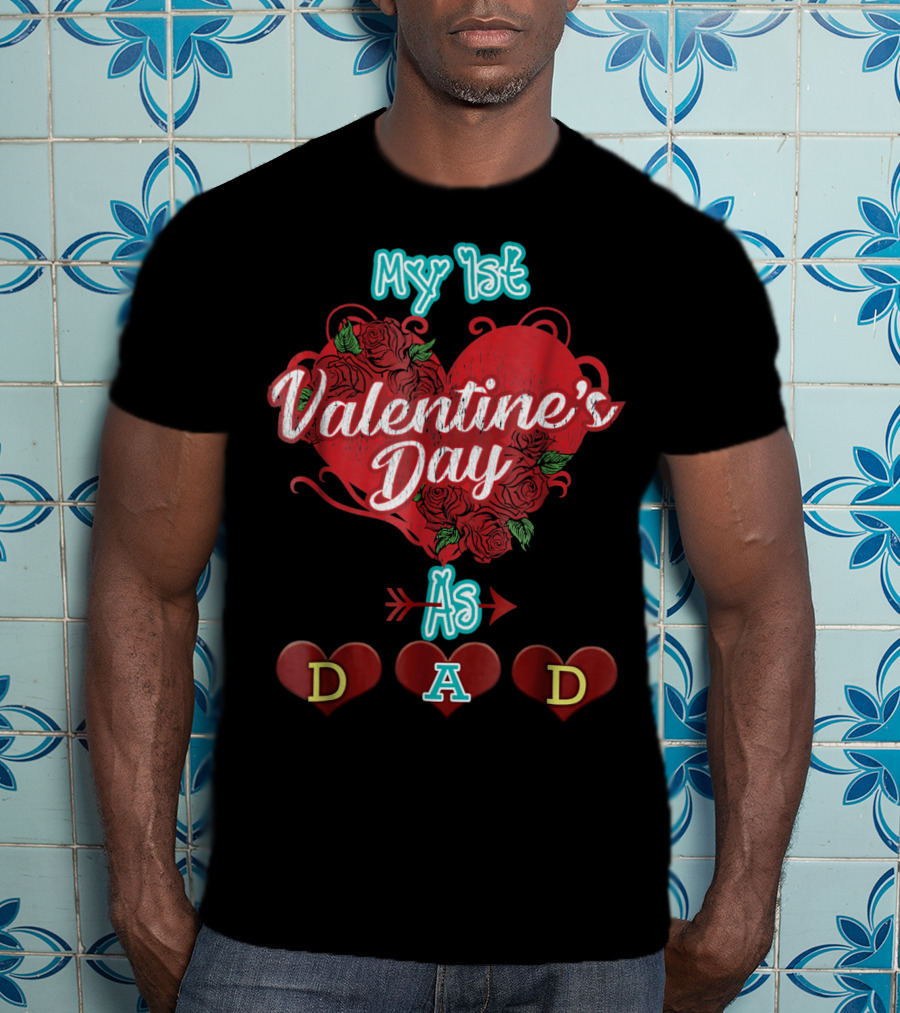 My 1st Valentine's Day As Dad T-Shirt