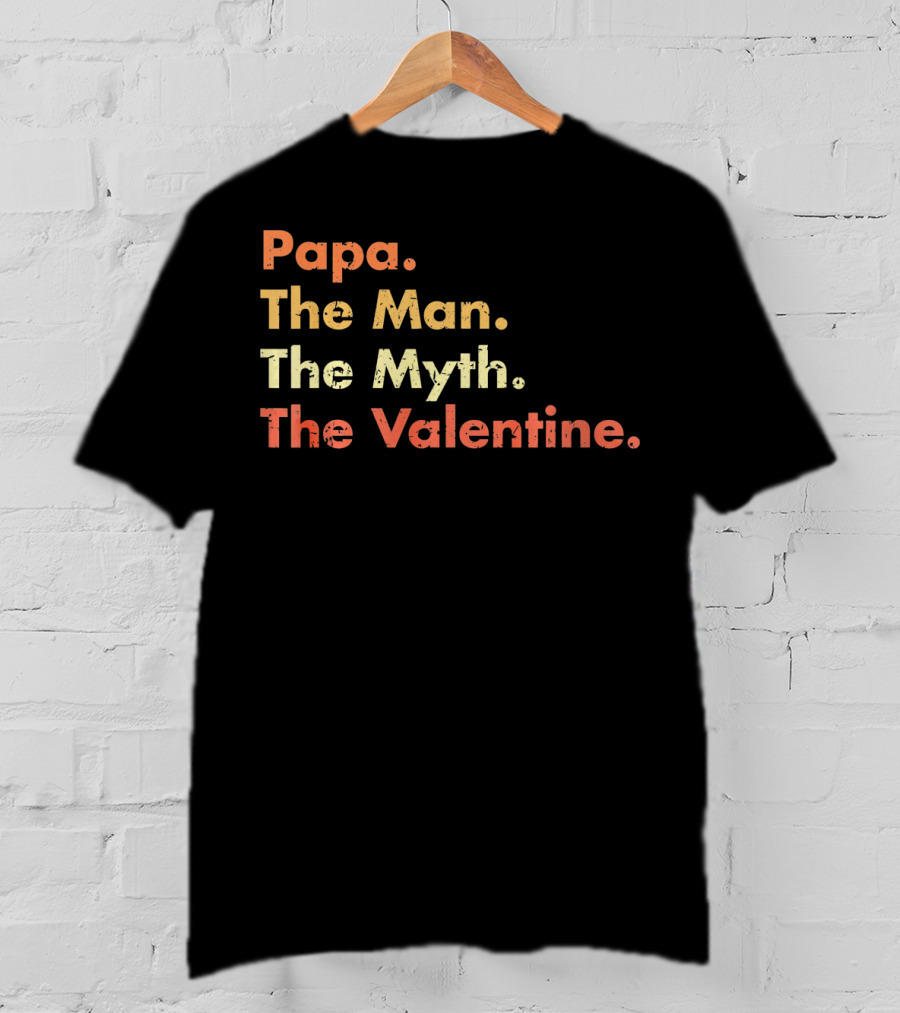 Papa The Man The Myth The Valentine T-Shirt