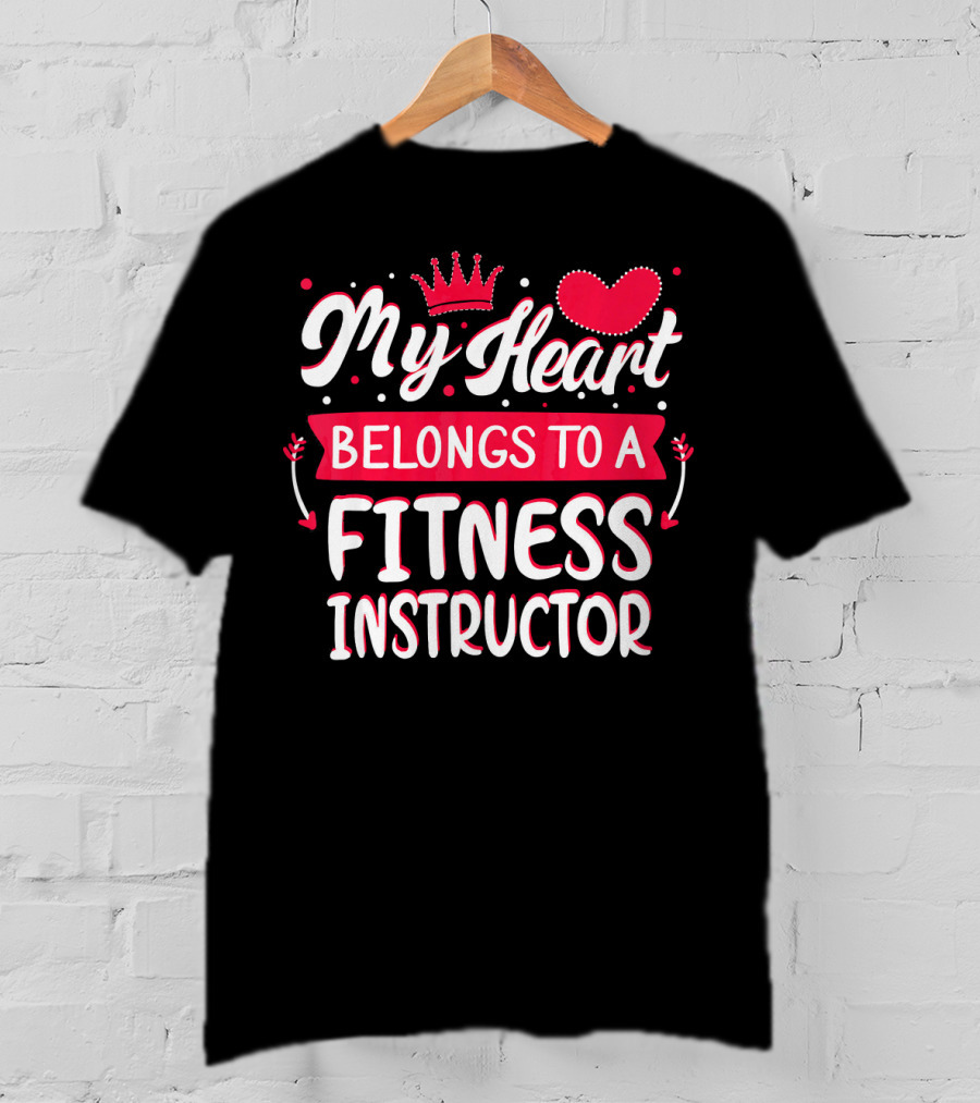 My Heart Belongs To A Fitness Instructor T-Shirt