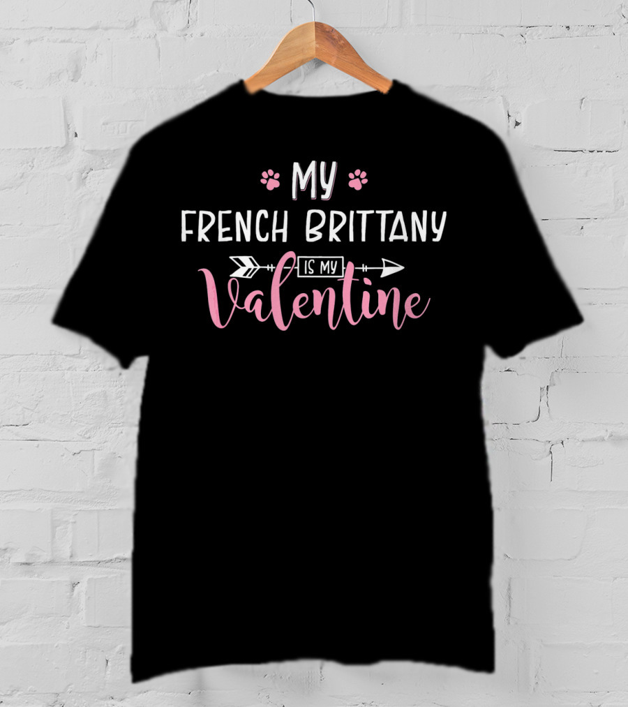 My French Brittany Is My Valentine Paw Prints And Arrow T-Shirt