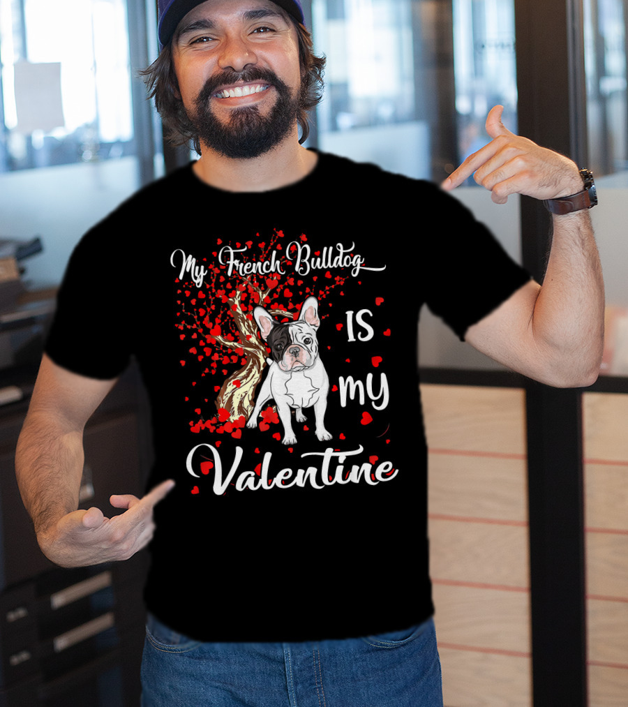 My French Bulldog Is My Valentine T-Shirt