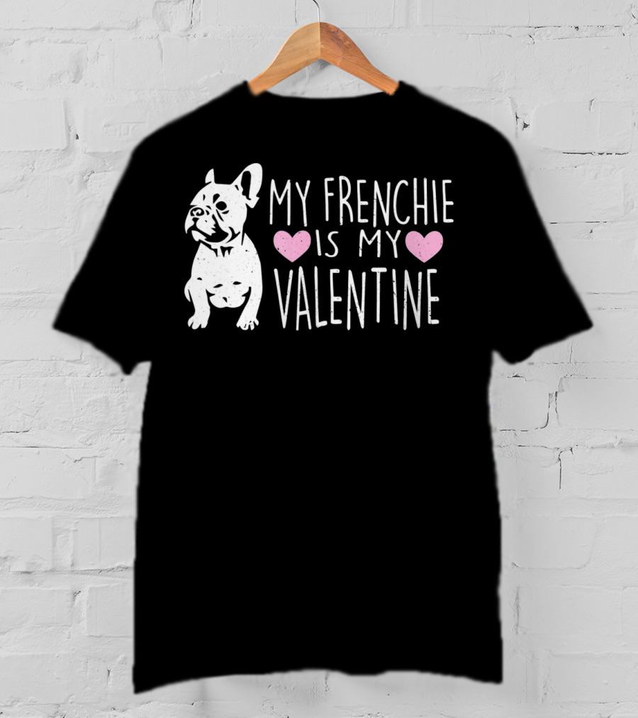 My Frenchie Heart Is My Valentine T-Shirt