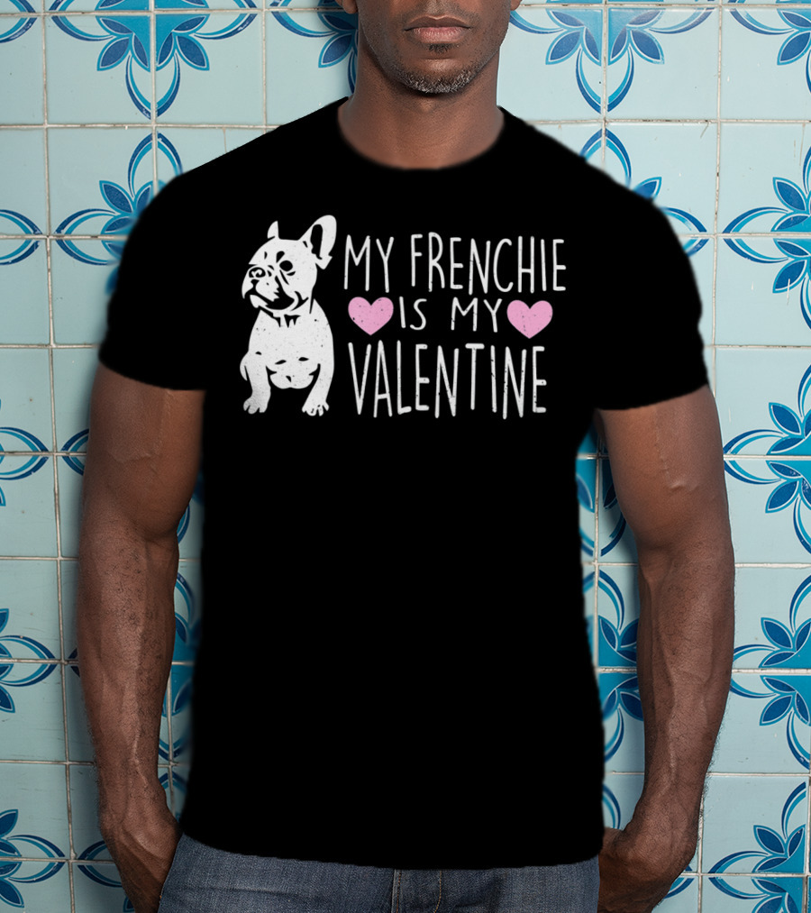 My Frenchie Heart Is My Valentine T-Shirt