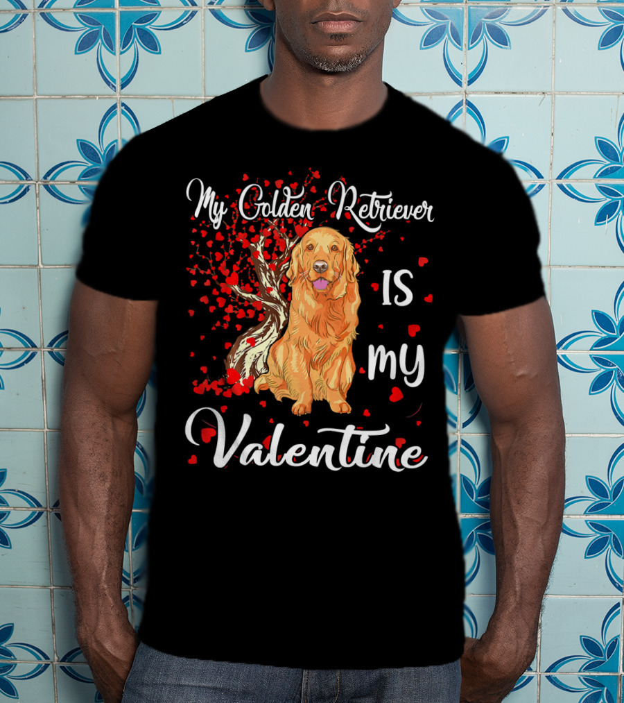 My Golden Retriever Is My Valentine T-Shirt
