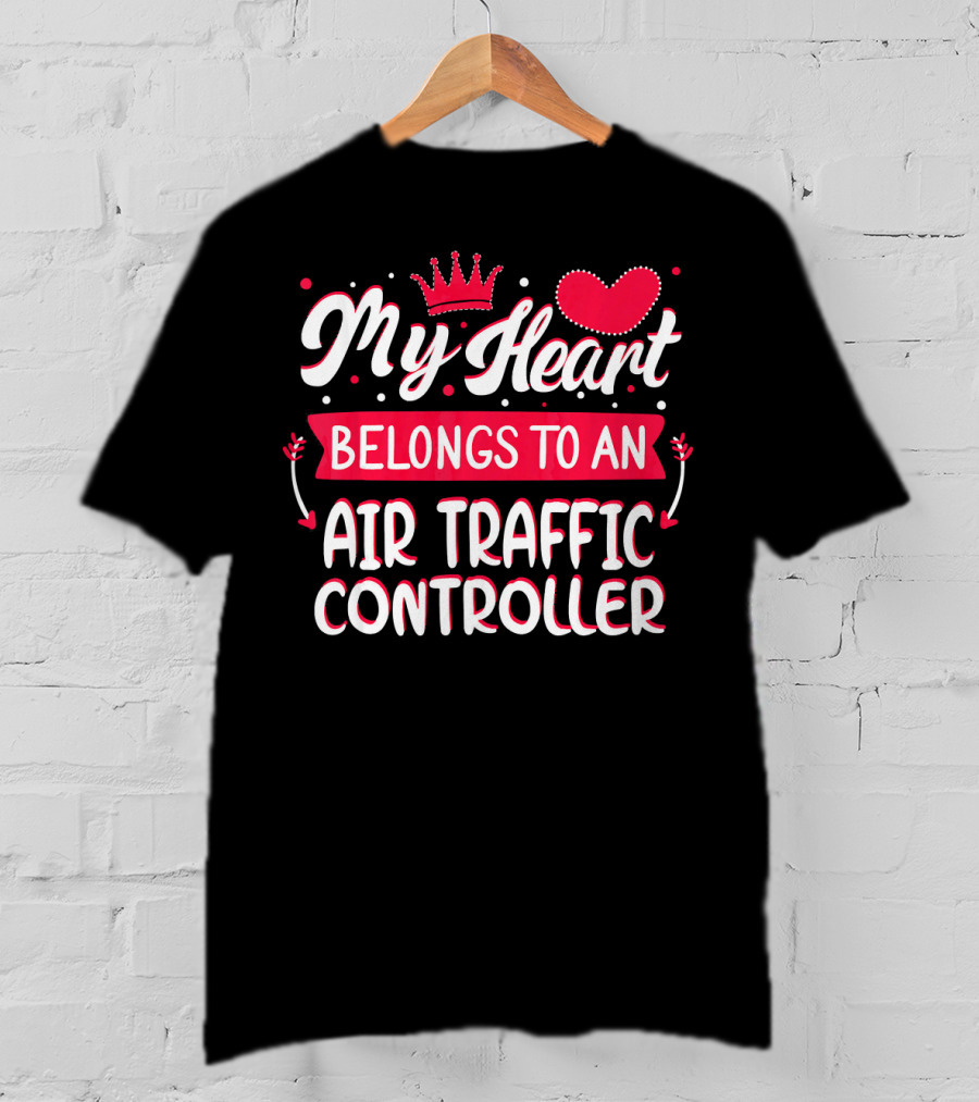 My Heart Belongs To An Air Traffic Controller T-Shirt