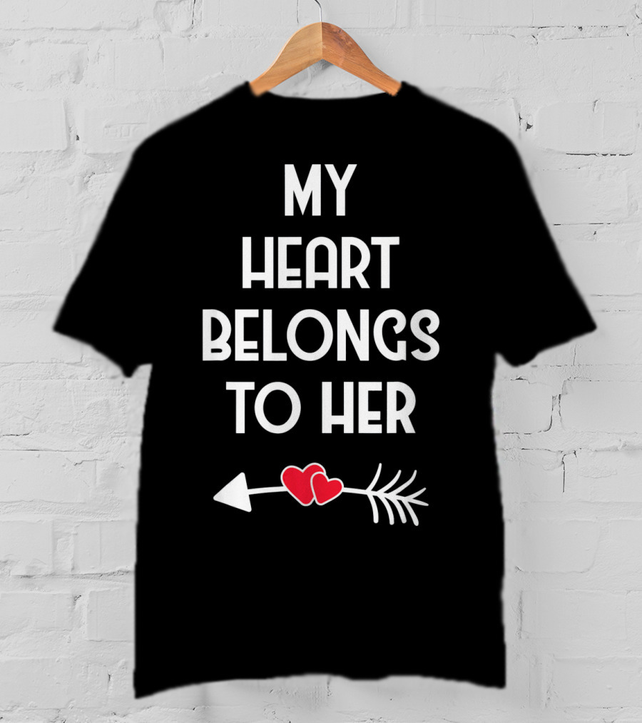 My Heart Belongs To Her With Valentines Day Arrow And Hearts T-Shirt