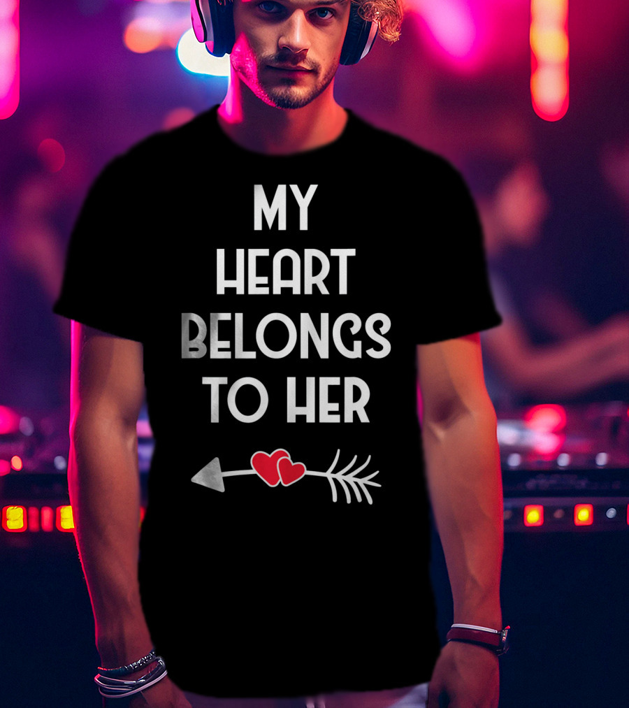 My Heart Belongs To Her With Valentines Day Arrow And Hearts T-Shirt