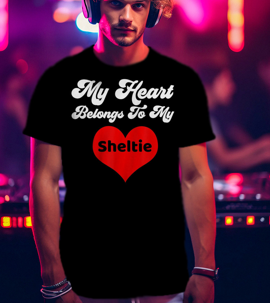 My Heart Belongs To My Sheltie T-Shirt