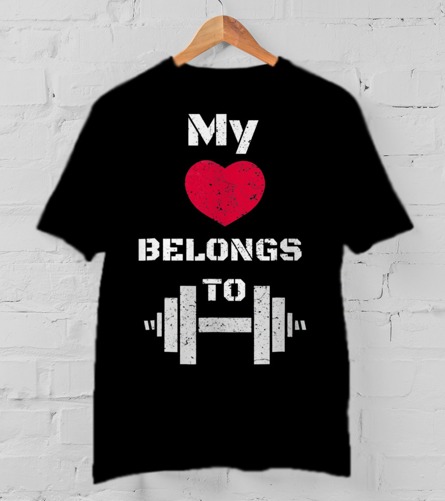 My Heart Belongs To Dumbbell Gym Valentin T-Shirt