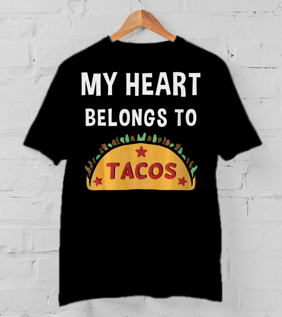 My Heart Belongs To Tacos Valentin Taco T-Shirt