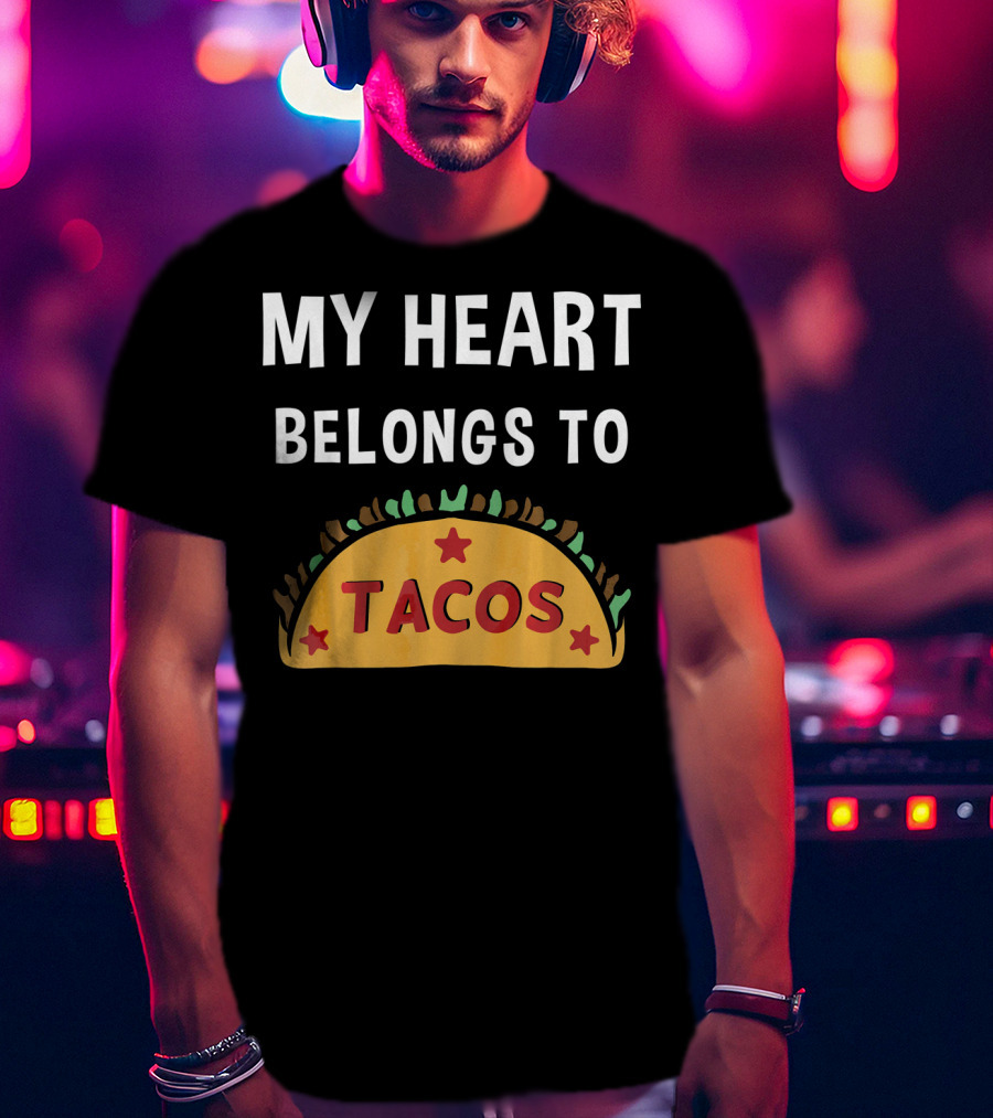 My Heart Belongs To Tacos Valentin Taco T-Shirt