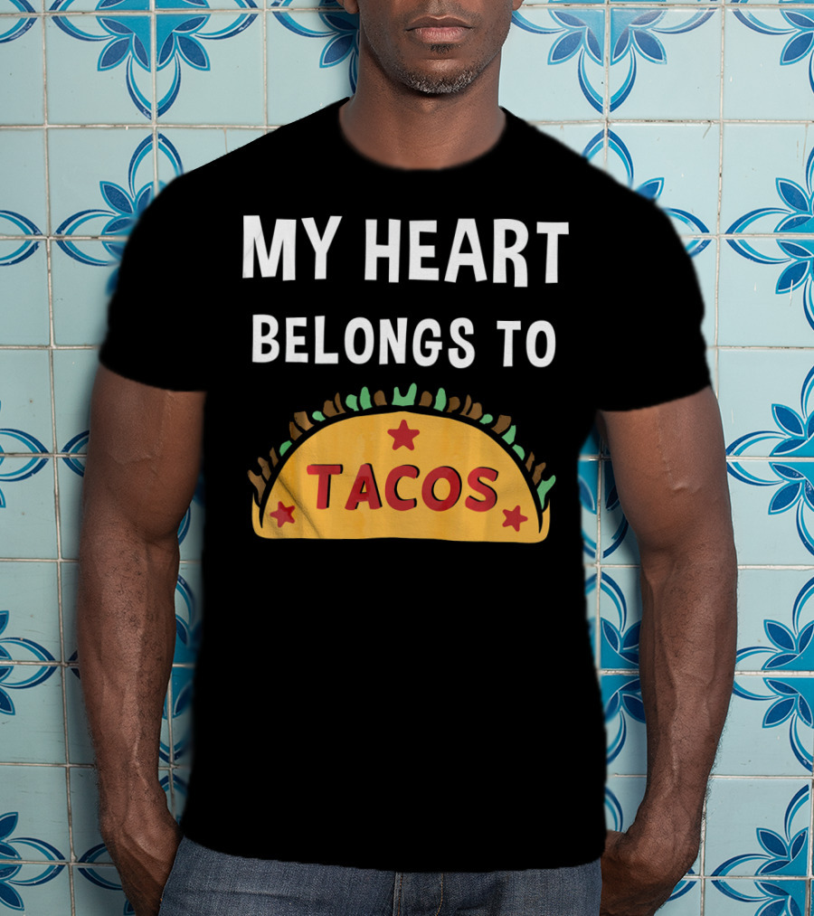 My Heart Belongs To Tacos Valentin Taco T-Shirt