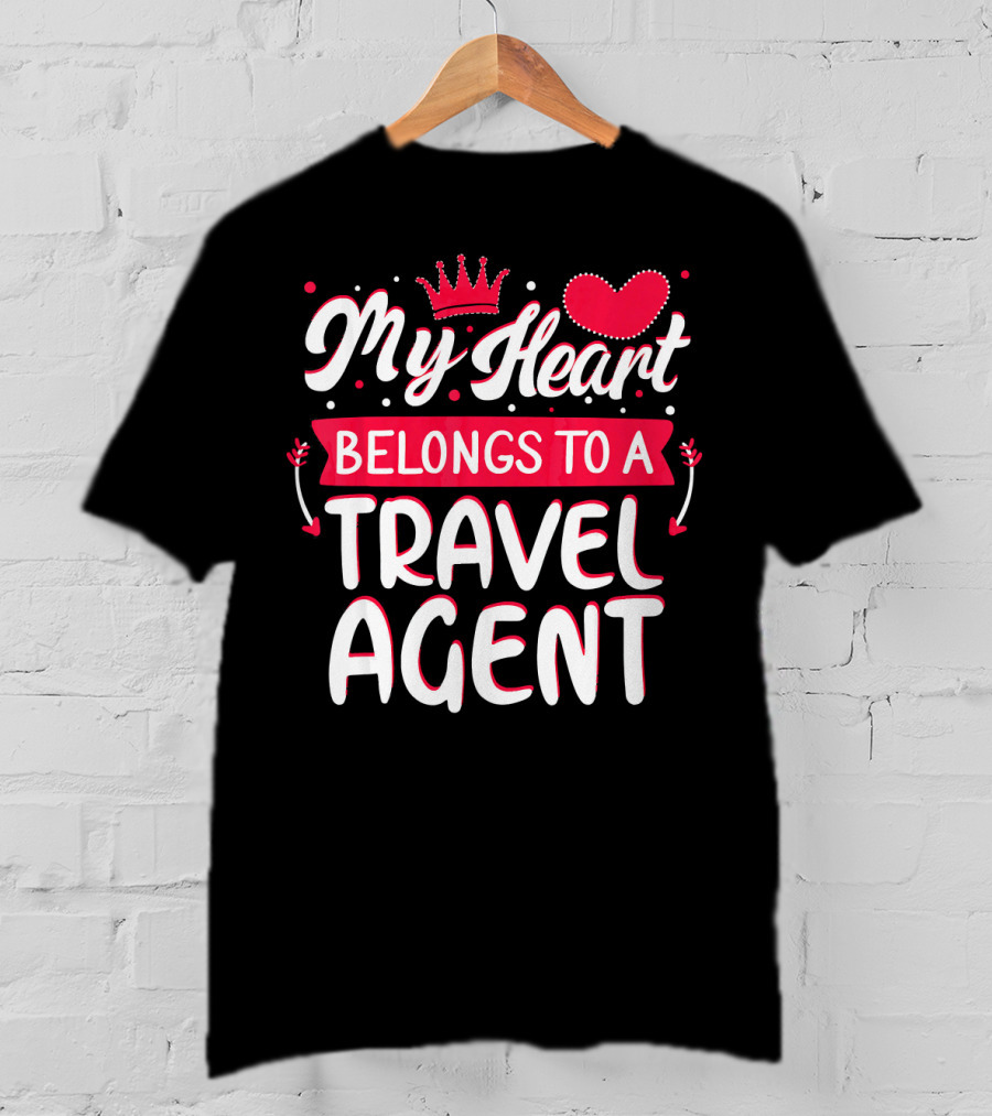 My Heart Belongs To A Travel Agent T-Shirt