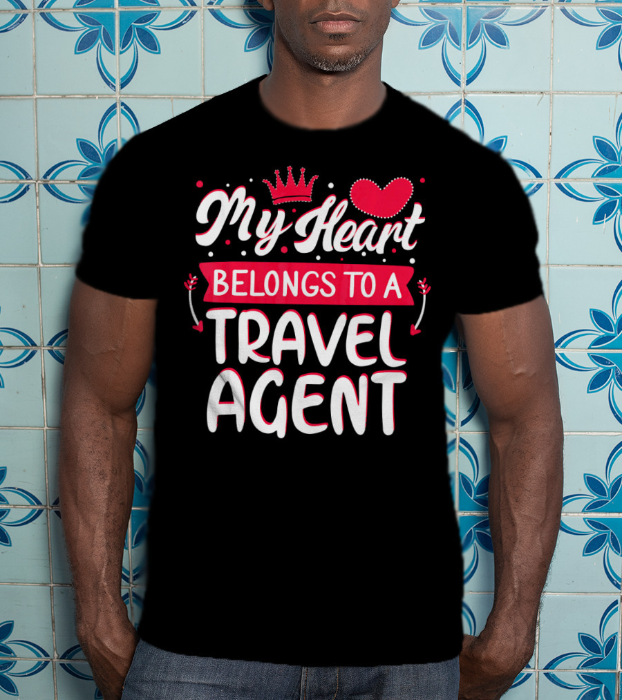 My Heart Belongs To A Travel Agent T-Shirt