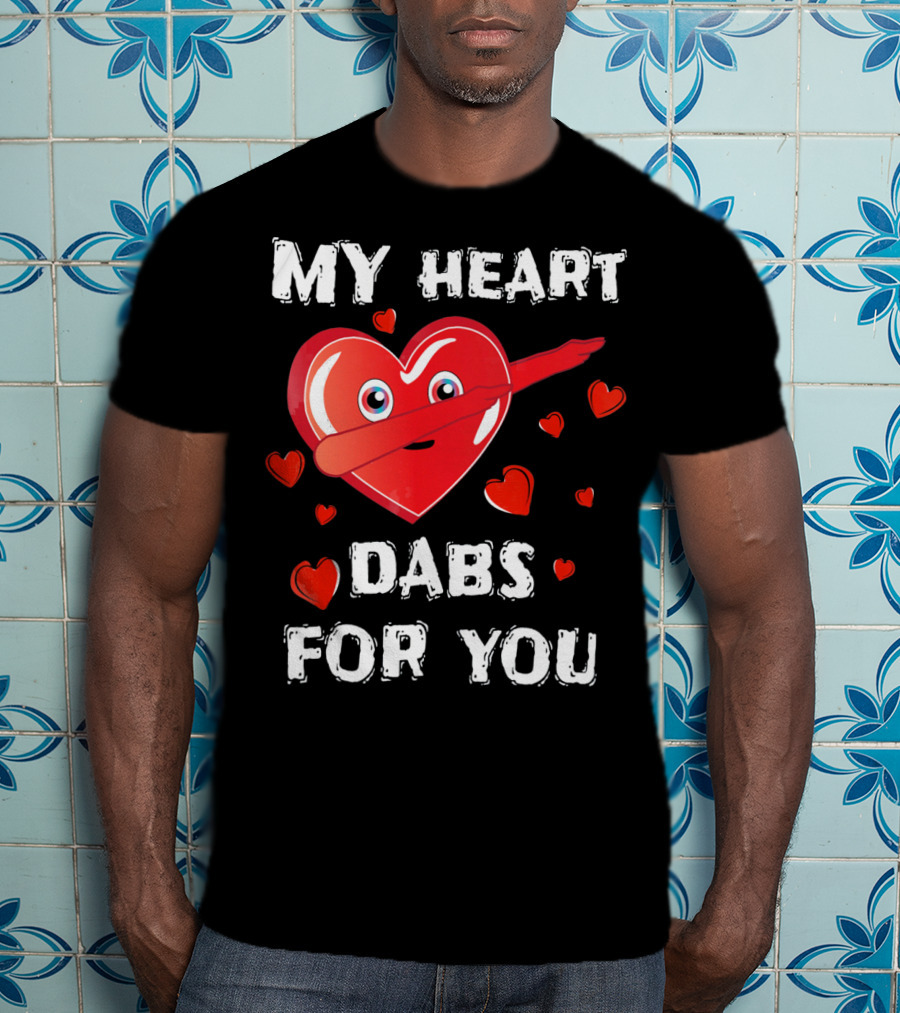 My Heart Dabs For You Valentines T-Shirt