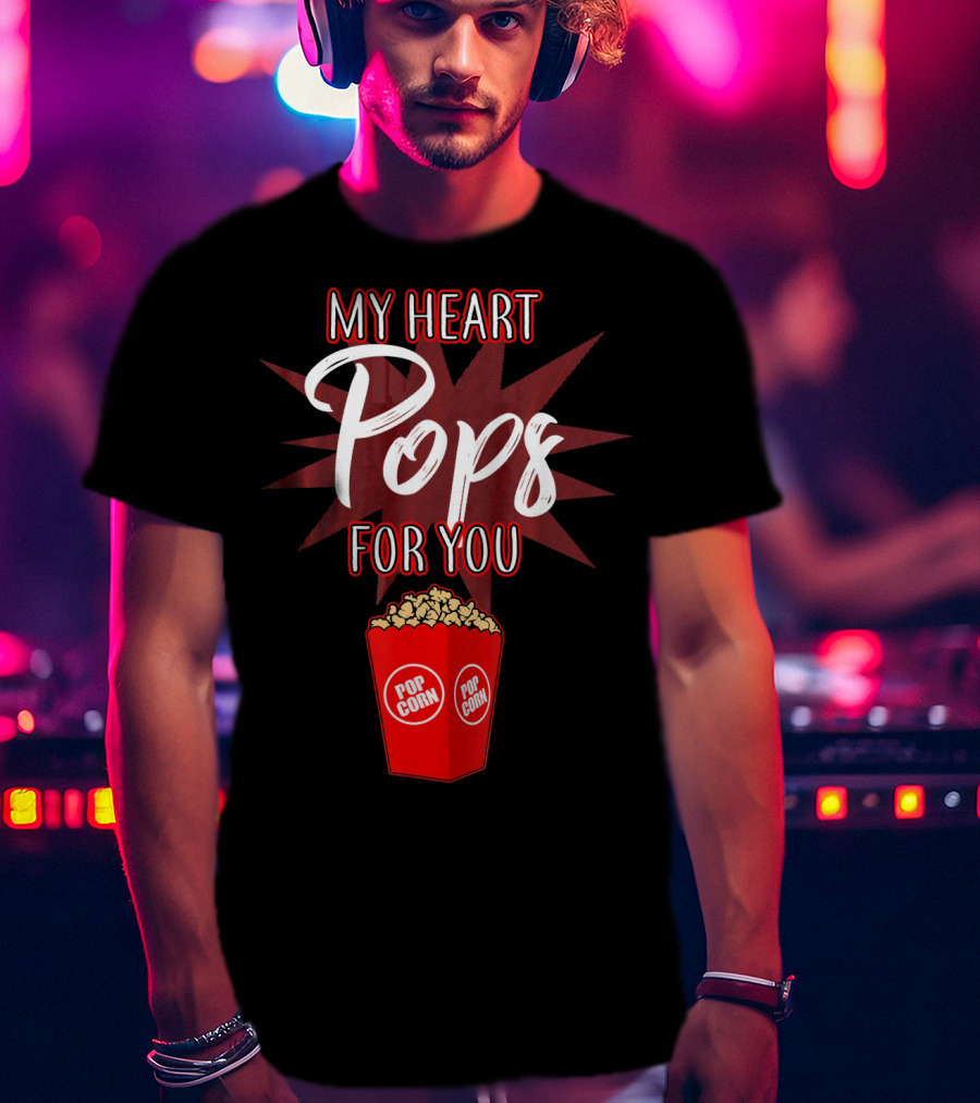 My Heart Pops For You Popcorn Snack Pop Corn T-Shirt