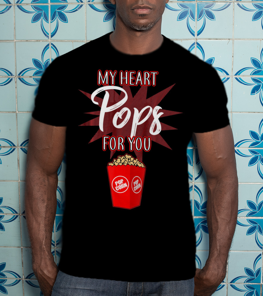 My Heart Pops For You Popcorn Snack Pop Corn T-Shirt