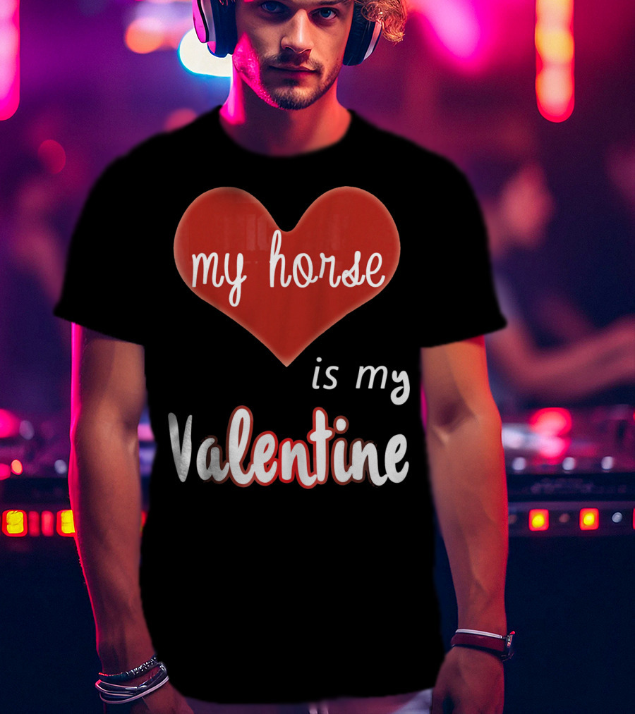 My Horse In Heart Is My Valentine T-Shirt