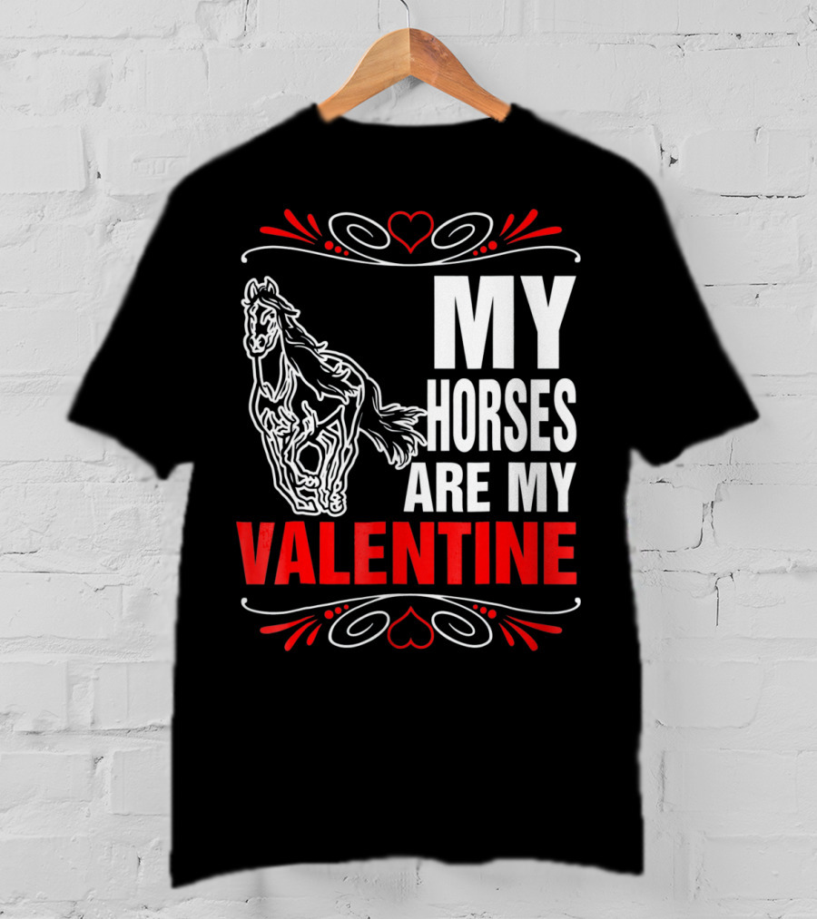 MY HORSES ARE MY VALENTINE Horse Heart T-Shirt