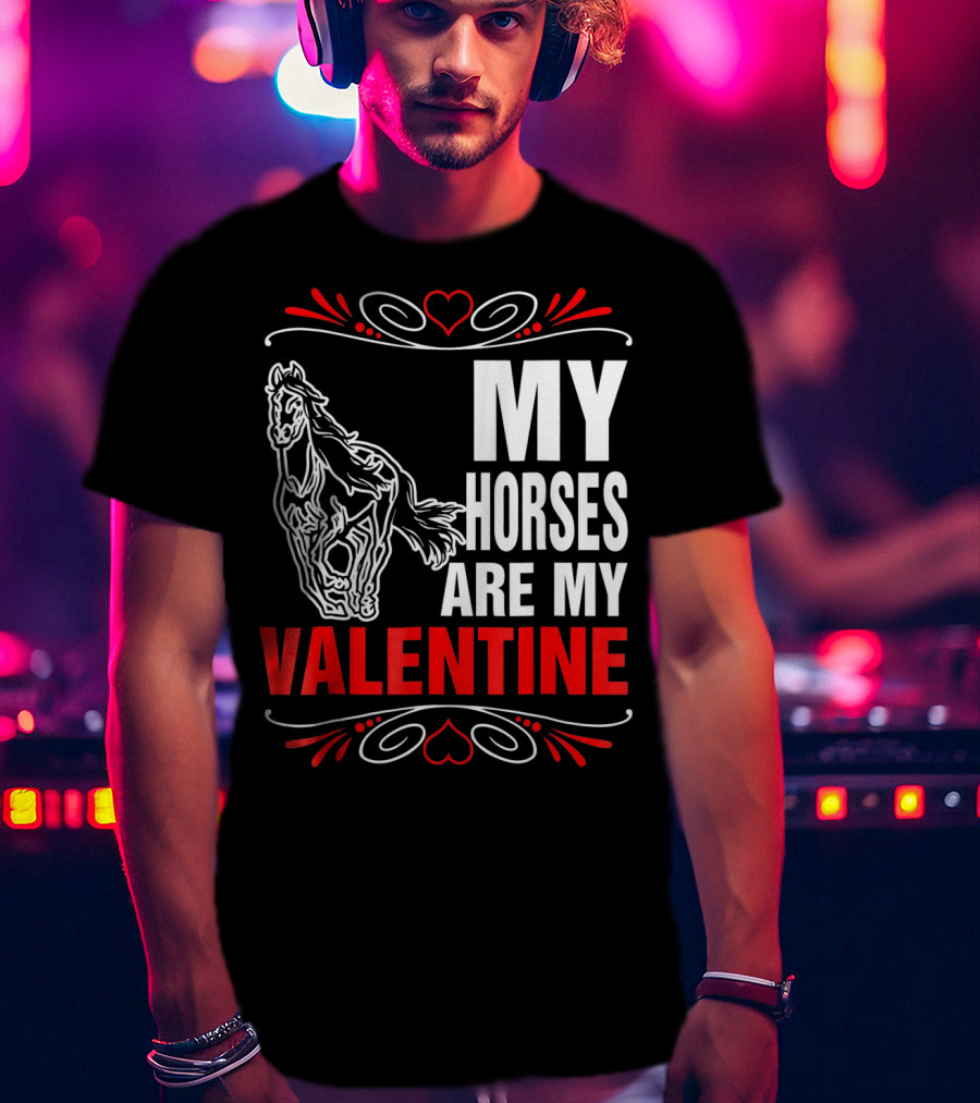 MY HORSES ARE MY VALENTINE Horse Heart T-Shirt
