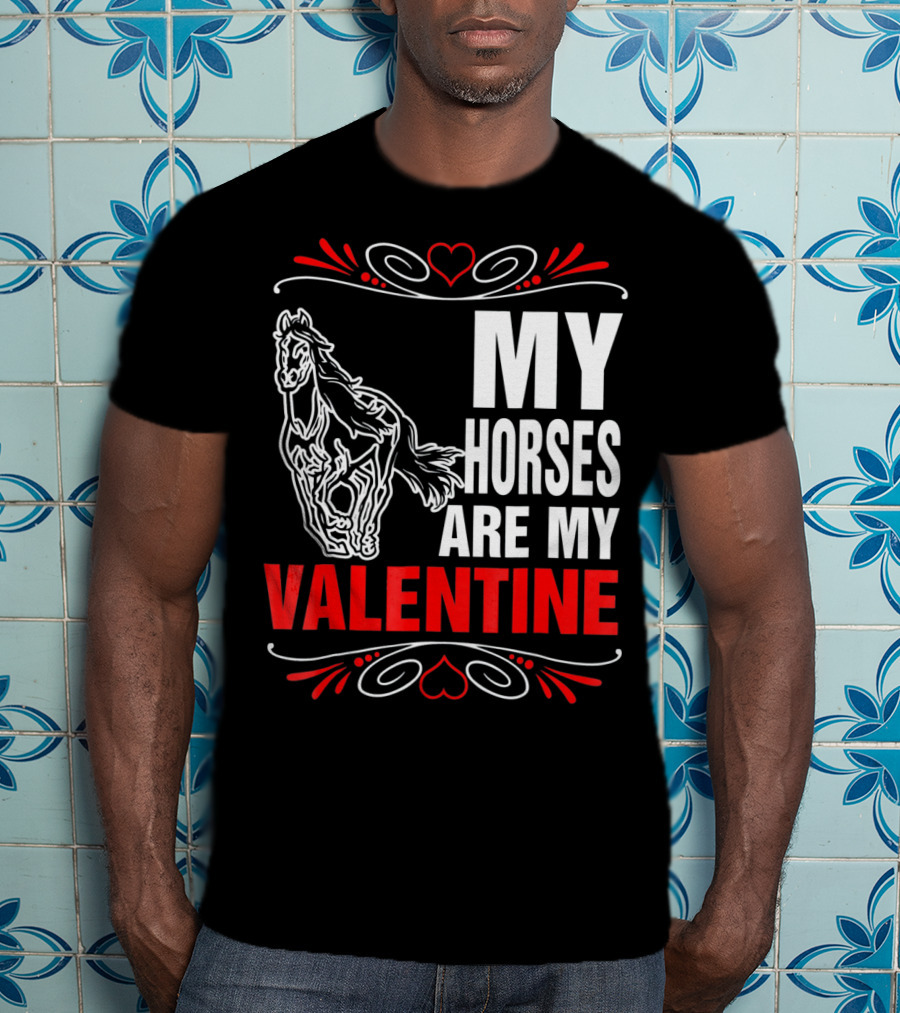 MY HORSES ARE MY VALENTINE Horse Heart T-Shirt