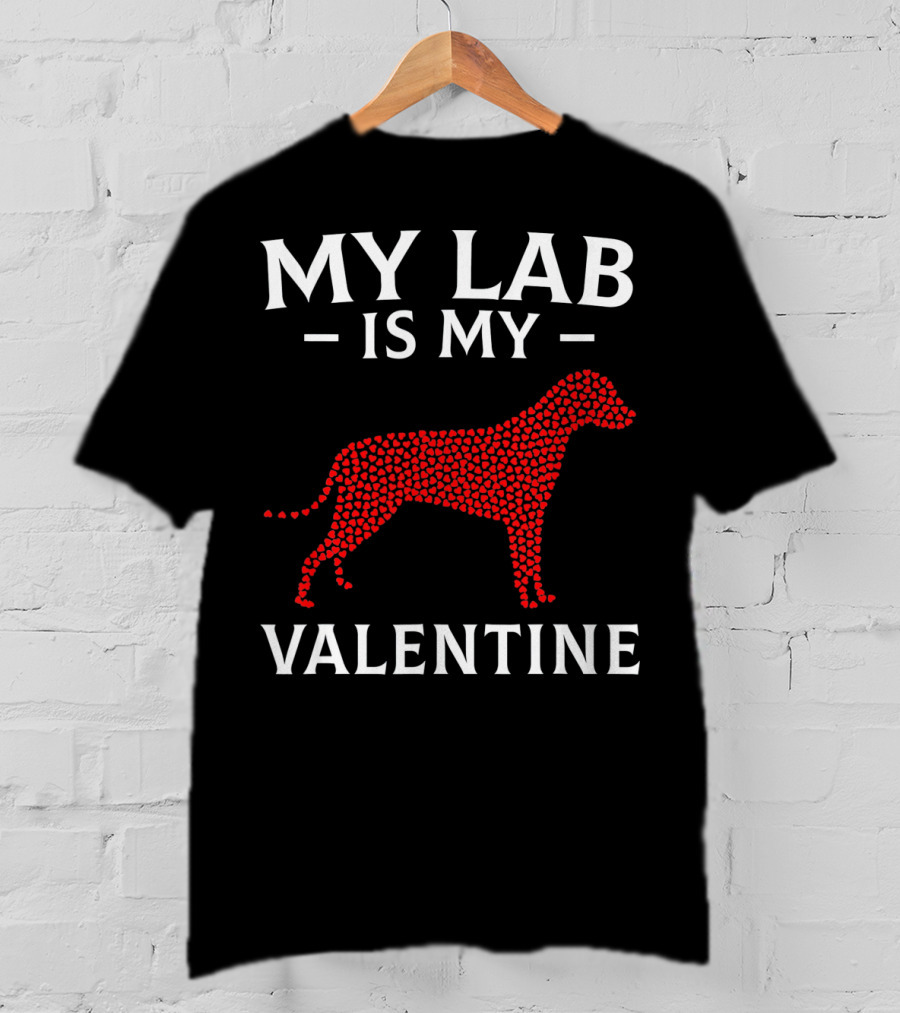 My Lab Is My Valentine Labrador Dog Love Hearts T-Shirt
